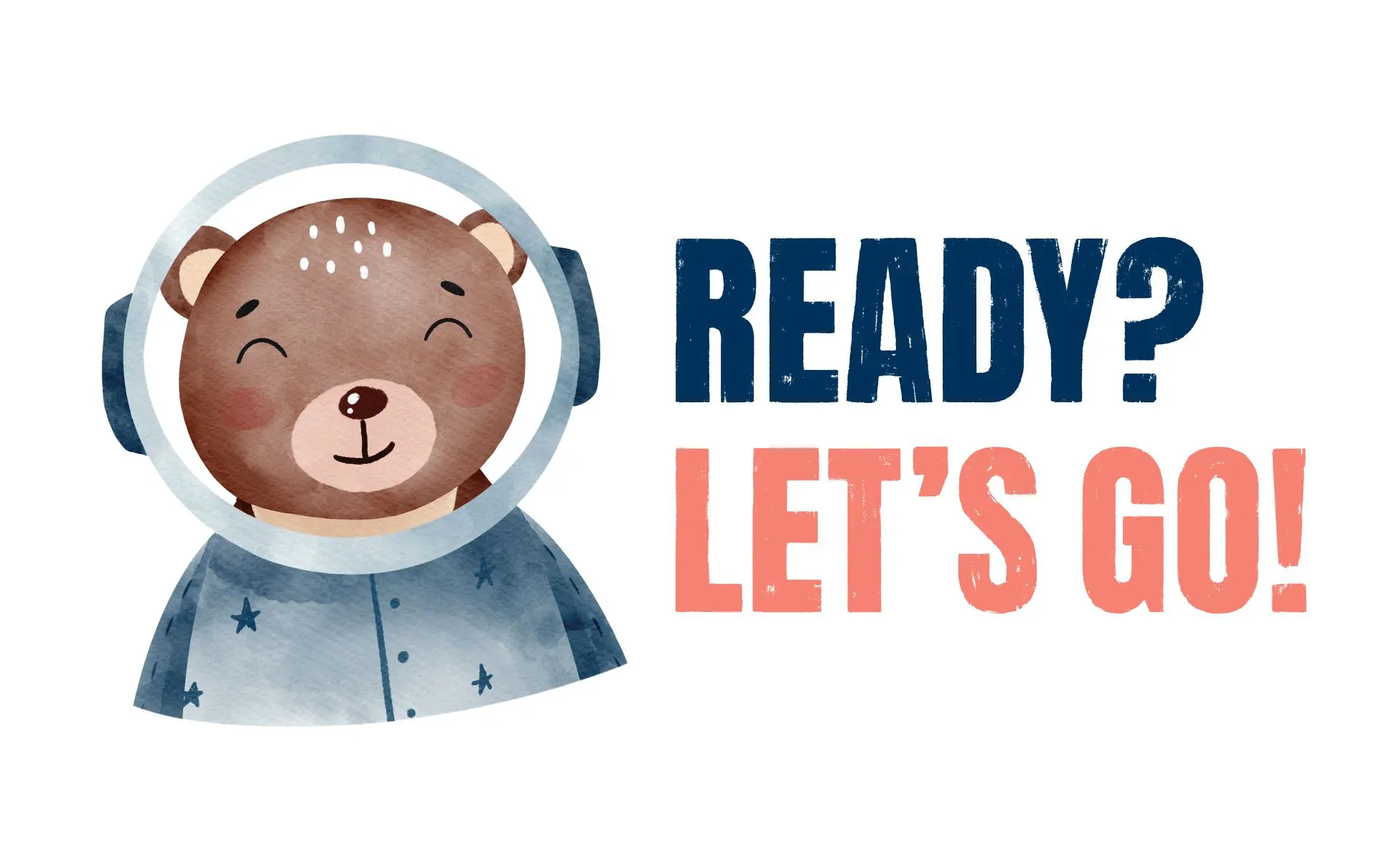 Winston Bear - Ready - Grief Galaxy Winston bear in a spaceman suit with a title that reads: Ready? Let's Go!