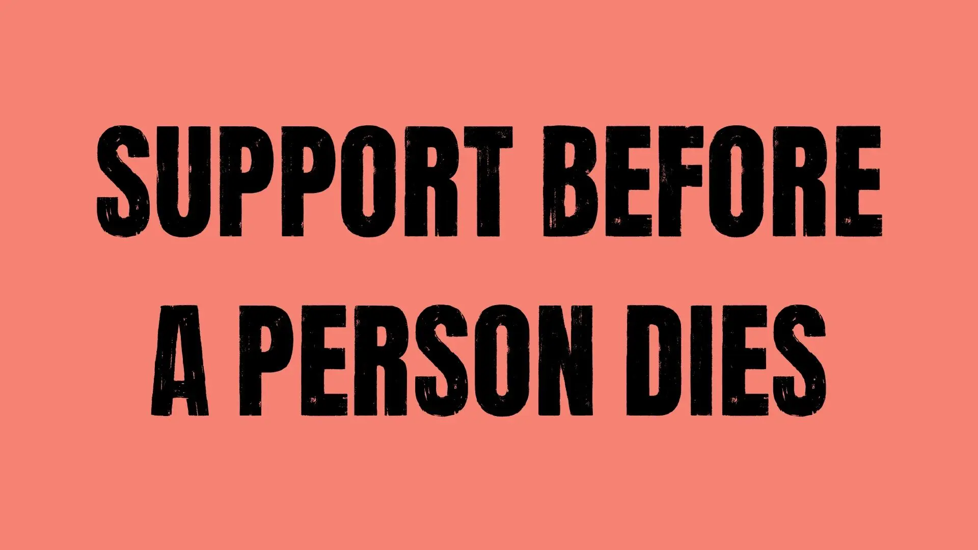 Support before a person dies written on a coral background