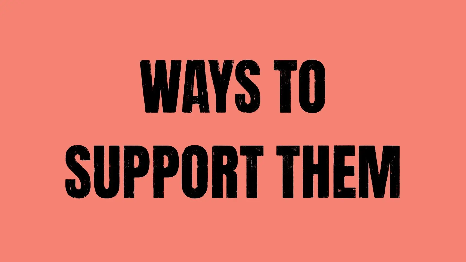 Ways to support them written on a coral background