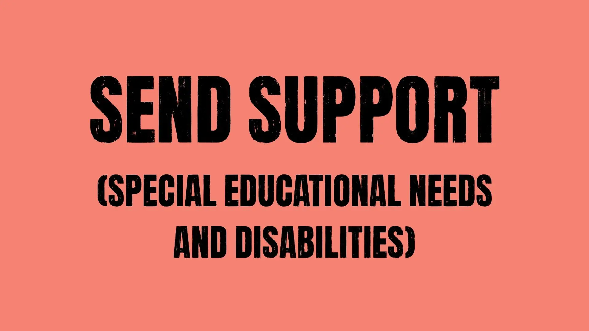 SEND Support (Special Educational Needs and Disabilities) written on a coral background
